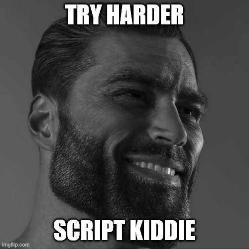 Try harder, script kiddie